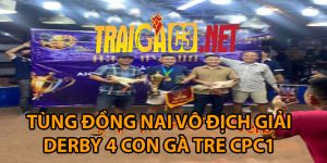 Giải Derby 4 Con Gà Tre Thuộc Về Tùng Đồng Nai CPC1 24/3/2025